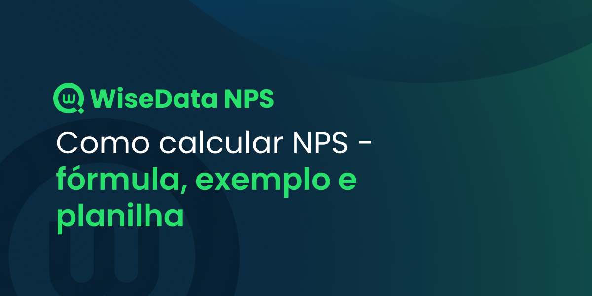 Como calcular NPS - fórmula, exemplo e planilha