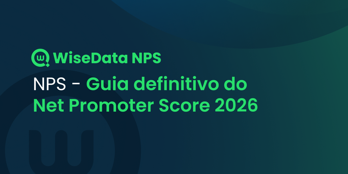 NPS - Guia definitivo do Net Promoter Score 2026