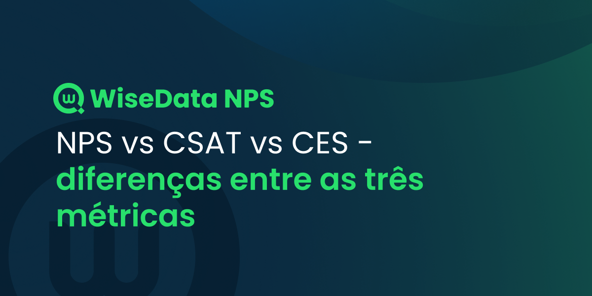 NPS vs CSAT vs CES - diferenças entre as três métricas